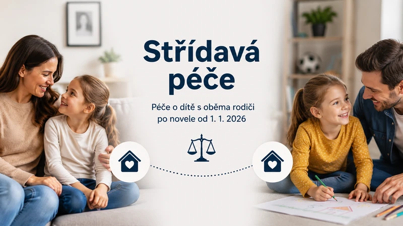 Střídavá péče 2026: Co mění novela a jak soudy nově rozhodují